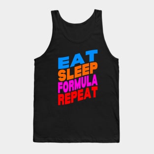 Eat sleep formula repeat Tank Top